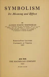Symbolism, its meaning and effect : $b Barbour-Page lectures, University of Virginia, 1927 cover