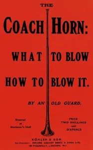 The coach-horn : $b what to blow and how to blow it — Old Guard cover