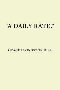 "A Daily Rate." — Grace Livingston Hill cover