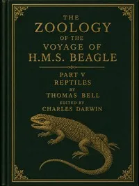 The zoology of the voyage of H.M.S. Beagle, [vol. 5 of 5] : $b Reptiles — Thomas Bell cover