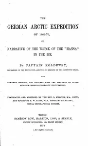 The German Arctic expedition of 1869-70, and narrative of the wreck of the "Hansa" in the ice — Karl Koldewey cover