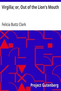 Virgilia; or, Out of the Lion's Mouth — Felicia Buttz Clark cover