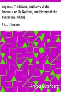 Legends, Traditions, and Laws of the Iroquois, or Six Nations, and History of the Tuscarora Indians — Elias Johnson cover