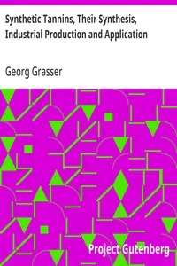 Synthetic Tannins, Their Synthesis, Industrial Production and Application — Georg Grasser cover