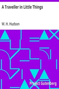 A Traveller in Little Things — W. H. (William Henry) Hudson cover