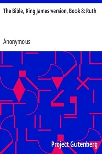 The Bible, King James version, Book 8: Ruth — Anonymous cover