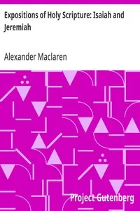 Expositions of Holy Scripture: Isaiah and Jeremiah — Alexander Maclaren cover