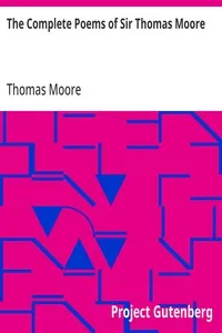 The Complete Poems of Sir Thomas Moore: Collected by Himself with Explanatory Notes — Thomas Moore cover