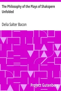 The Philosophy of the Plays of Shakspere Unfolded — Delia Salter Bacon cover