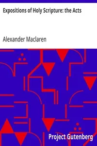 Expositions of Holy Scripture: the Acts — Alexander Maclaren cover