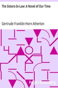 The Sisters-In-Law: A Novel of Our Time — Gertrude Franklin Horn Atherton cover