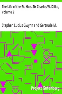 The Life of the Rt. Hon. Sir Charles W. Dilke, Volume 2 — Stephen Lucius Gwynn cover