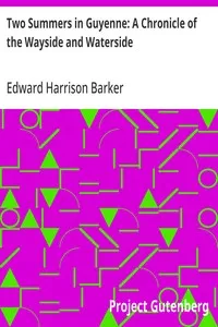 Two Summers in Guyenne: A Chronicle of the Wayside and Waterside — Edward Harrison Barker cover