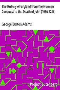 The History of England from the Norman Conquest to the Death of John (1066-1216) — George Burton Adams cover