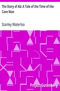 The Story of Ab: A Tale of the Time of the Cave Man — Stanley Waterloo cover