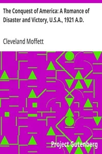 The Conquest of America: A Romance of Disaster and Victory, U.S.A., 1921 A.D. — Cleveland Moffett cover