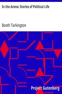 In the Arena: Stories of Political Life — Booth Tarkington cover