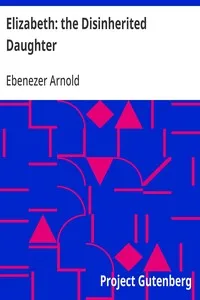 Elizabeth: the Disinherited Daughter: By E. Ben Ez-er — Ebenezer Arnold cover