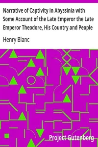 Narrative of Captivity in Abyssinia with Some Account of the Late Emperor the Late Emperor Theodore, His Country and People — Henry Blanc cover