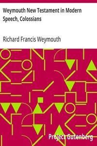 Weymouth New Testament in Modern Speech, Colossians — Richard Francis Weymouth cover