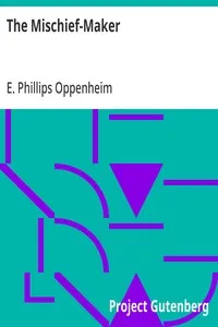 The Mischief-Maker — E. Phillips (Edward Phillips) Oppenheim cover