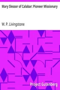Mary Slessor of Calabar: Pioneer Missionary — W. P. (William Pringle) Livingstone cover