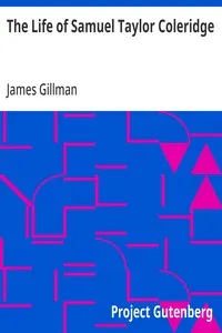 The Life of Samuel Taylor Coleridge: 1838 — James Gillman cover