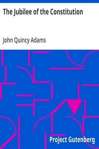 The Jubilee of the Constitution: Delivered at New York, April 30, 1839, Before the New York Historical Society — John Quincy Adams cover
