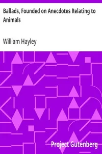 Ballads, Founded on Anecdotes Relating to Animals — William Hayley cover