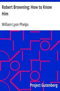 Robert Browning: How to Know Him — William Lyon Phelps cover