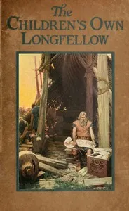 The Children's Own Longfellow — Henry Wadsworth Longfellow cover