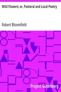 Wild Flowers; or, Pastoral and Local Poetry — Robert Bloomfield cover