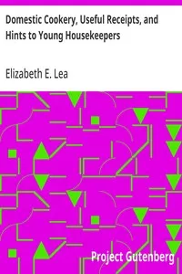 Domestic Cookery, Useful Receipts, and Hints to Young Housekeepers — Elizabeth E. (Elizabeth Ellicott) Lea cover