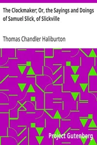The Clockmaker; Or, the Sayings and Doings of Samuel Slick, of Slickville — Thomas Chandler Haliburton cover