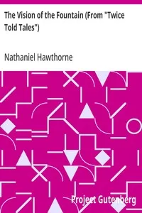 The Vision of the Fountain (From "Twice Told Tales") — Nathaniel Hawthorne cover