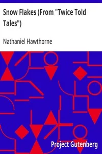 Snow Flakes (From "Twice Told Tales") — Nathaniel Hawthorne cover