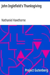 John Inglefield's Thanksgiving: (From: "The Snow Image and Other Twice-Told Tales") — Nathaniel Hawthorne cover
