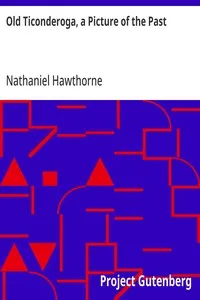 Old Ticonderoga, a Picture of the Past: (From: "The Snow Image and Other Twice-Told Tales") — Nathaniel Hawthorne cover