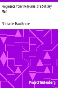 Fragments from the Journal of a Solitary Man: (From: "The Doliver Romance and Other Pieces: Tales and Sketches") — Nathaniel Hawthorne cover