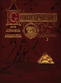 Georgie's Present, or, Tales of Newfoundland — C. L. (Cecilia Lucy) Brightwell cover