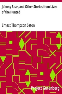 Johnny Bear, and Other Stories from Lives of the Hunted — Ernest Thompson Seton cover