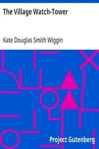 The Village Watch-Tower — Kate Douglas Smith Wiggin cover