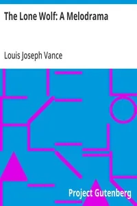 The Lone Wolf: A Melodrama — Louis Joseph Vance cover