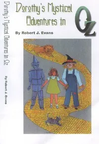 Dorothy's Mystical Adventures in Oz — Robert J. Evans cover