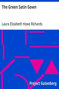 The Green Satin Gown — Laura Elizabeth Howe Richards cover