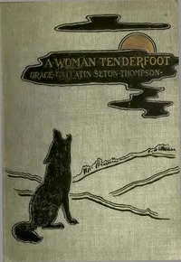 A Woman Tenderfoot — Grace Gallatin Seton-Thompson cover