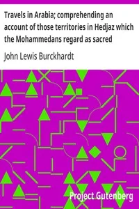 Travels in Arabia; comprehending an account of those territories in Hedjaz which the Mohammedans regard as sacred — John Lewis Burckhardt cover