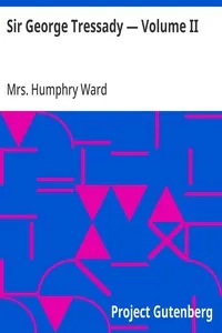 Sir George Tressady — Volume II — Humphry, Mrs. Ward cover