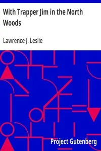 With Trapper Jim in the North Woods — Lawrence J. Leslie cover