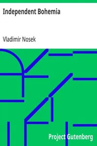 Independent Bohemia: An Account of the Czecho-Slovak Struggle for Liberty — Vladimir Nosek cover